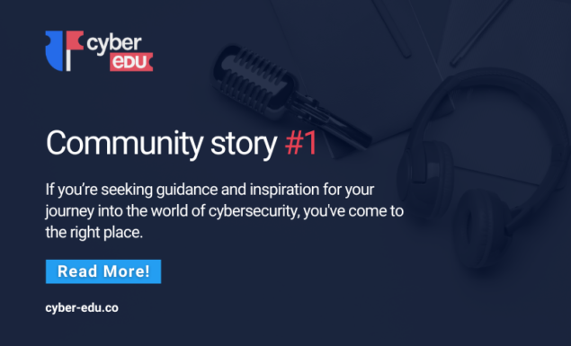 CyberEDU community stories | #1: Learning how to master cybersecurity in just 3 years